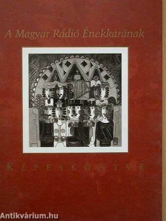 A Magyar Rádió Énekkarának Képeskönyve