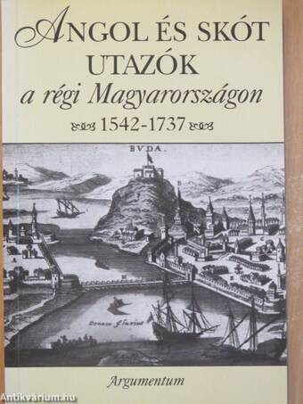 Angol és skót utazók a régi Magyarországon