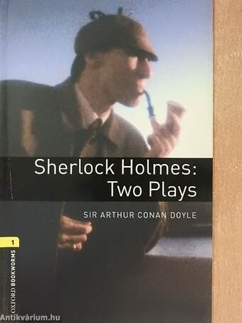 Sherlock Holmes: Two Plays