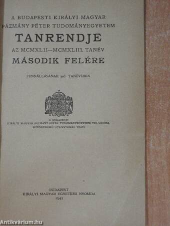 A Budapesti Királyi Magyar Pázmány Péter Tudományegyetem tanrendje az MCMXLII-MCMXLIII. tanév második felére
