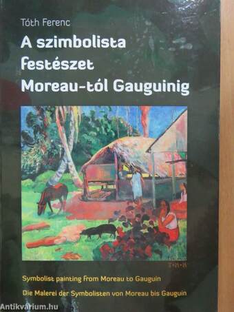 A szimbolista festészet Moreau-tól Gauguinig