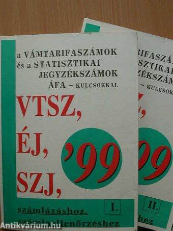 A vámtarifaszámok és a statisztikai jegyzékszámok ÁFA - kulcsokkal VTSZ, ÉJ, SZJ, I-II.