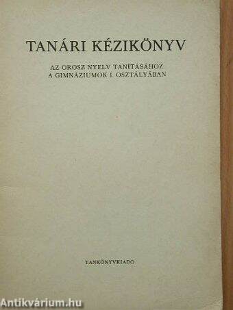 Tanári kézikönyv az orosz nyelv tanításához a gimnáziumok I. osztályában