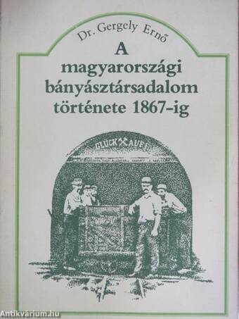 A magyarországi bányásztársadalom története 1867-ig