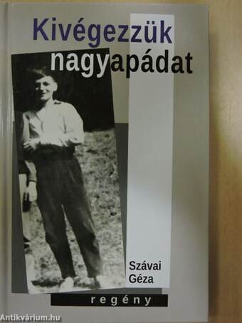 Kivégezzük nagyapádat