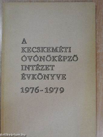 A Kecskeméti Óvónőképző Intézet évkönyve 1976-1979