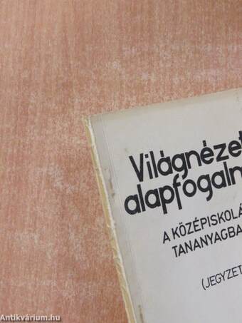 Világnézeti alapfogalmak a középiskolás tananyagban