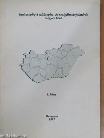 Egészségügyi szükséglet- és szolgáltatásfelmérés megyénként 1.