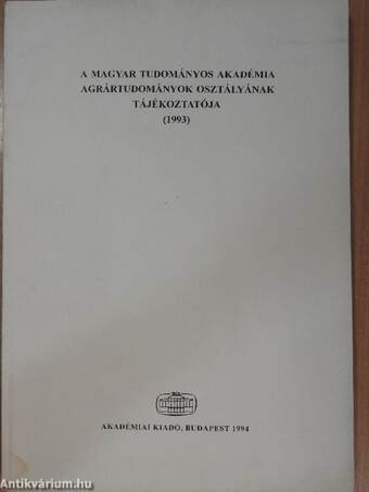 A Magyar Tudományos Akadémia Agrártudományok Osztályának tájékoztatója 1993.