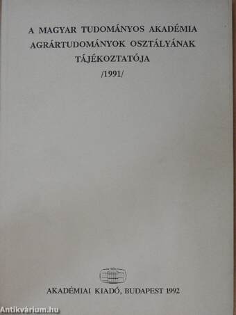 A Magyar Tudományos Akadémia Agrártudományok Osztályának tájékoztatója 1991.