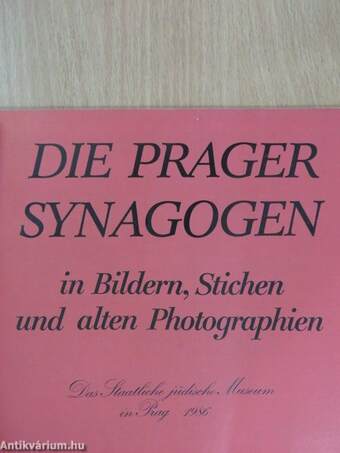 Die Prager Synagogen in Bildern, Stichen und alten Photographien