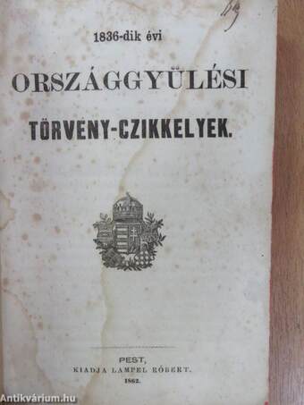 1836-dik évi országgyülési törvény-czikkelyek/1840-dik évi országgyülésen alkotott törvény-czikkelyek/1844-dik évi országgyülésen alkotott törvény-czikkelyek/1847-48-dik évi országgyülési törvény-czikkelyek