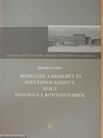 Modellek a diszkrét és folytonos között, avagy dialógus a kontinuumról