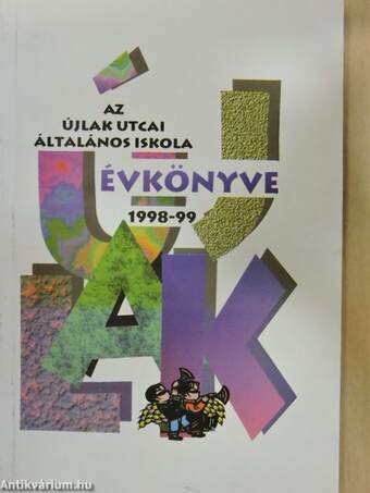Az Újlak utcai Általános Iskola Évkönyve 1998-99