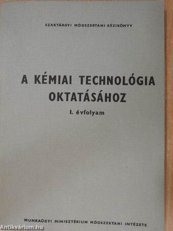 Szaktárgyi módszertani kézikönyv a kémiai technológia oktatásához I.