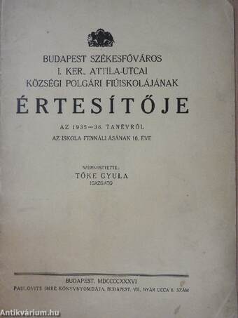 Budapest Székesfőváros I. ker., Attila-utcai községi polgári fiúiskolájának értesítője az 1935-36. tanévről