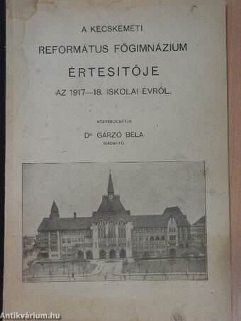 A kecskeméti református főgimnázium értesitője az 1917-18. iskolai évről