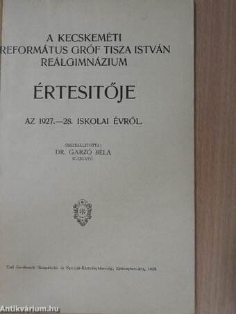 A kecskeméti Református Gróf Tisza István reálgimnázium értesítője az 1927.-28. iskolai évről