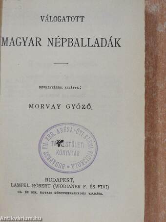 Válogatott magyar népballadák/Arany János válogatott balladái/Ráckóczi sirja és egyéb költemények/Dante/Firdúszi Sahnáméjából/Versek