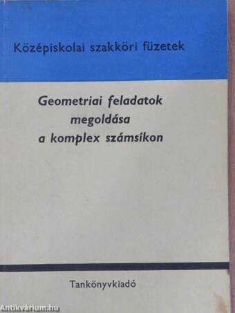 Geometriai feladatok megoldása a komplex számsíkon