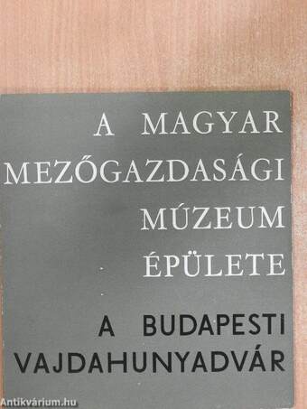 A Magyar Mezőgazdasági Múzeum épülete - a budapesti Vajdahunyadvár 