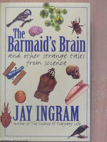 The Barmaid's Brain And Other Strange Tales from Science