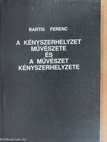 A kényszerhelyzet művészete és a művészet kényszerhelyzete