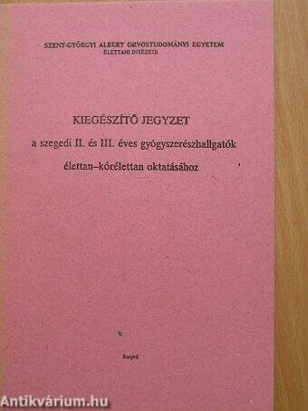 Kiegészítő jegyzet a szegedi II. és III. éves gyógyszerészhallgatók élettan-kórélettan oktatásához