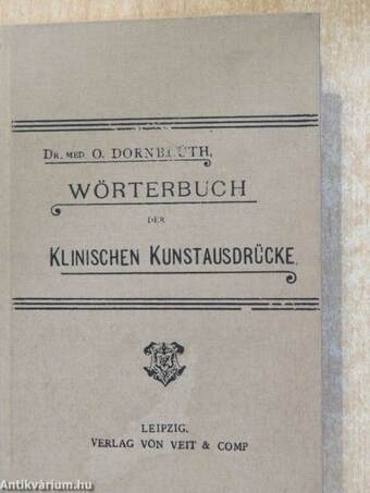 Wörterbuch der Klinischen Kunstausdrücke für studierende und ärzte