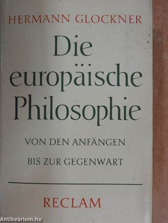 Die europäische Philosophie von den Anfängen bis zur Gegenwart