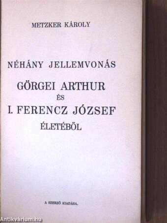 Néhány jellemvonás Görgei Arthur és I. Ferencz József életéből