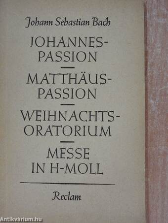 Johannes-Passion/Matthäus-Passion/Weihnachts-Oratorium/Messe in h-Moll