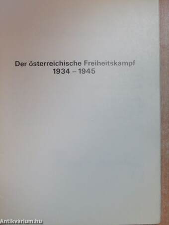 Der österreichische Freiheitskampf 1934-1945