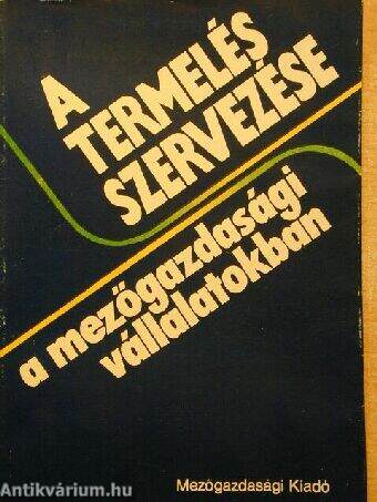 A termelés szervezése a mezőgazdasági vállalatokban