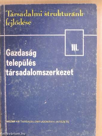 Gazdaság, település, társadalomszerkezet III.