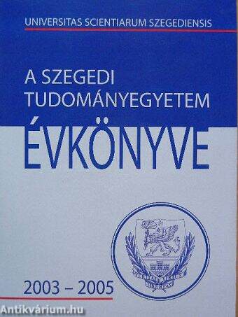 A Szegedi Tudományegyetem évkönyve 2003-2005