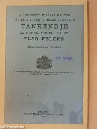 A Budapesti Királyi Magyar Pázmány Péter Tudományegyetem tanrendje az MCMXL-MCMXLI. tanév első felére