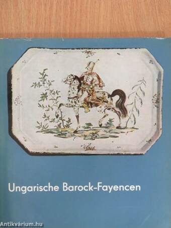 Ungarische Barock-Fayencen