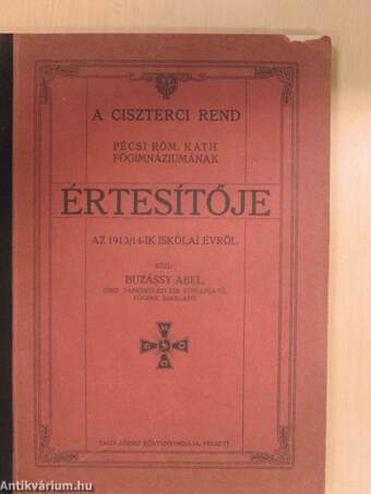 A Ciszterci Rend Pécsi Róm. Kath. Főgimnáziumának értesítője az 1913/14-ik iskolai évről