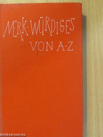 Merk-Würdiges von A-Z