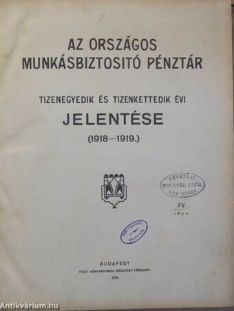 Az országos munkásbiztositó pénztár tizenegyedik és tizenkettedik évi jelentése (1918-1919.)/Az országos munkásbiztositó pénztár tizenharmadik és tizennegyedik évi jelentése (1920-1921.)