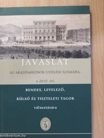 Javaslat az Akadémikusok Gyűlése számára, a 2010. évi rendes, levelező, külső és tiszteleti tagok választására