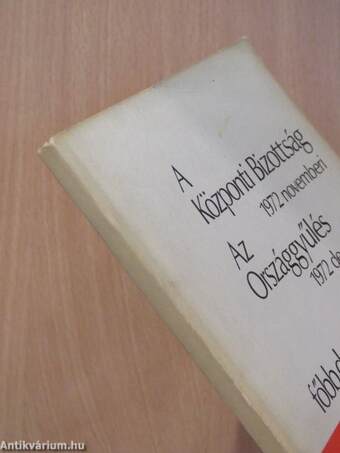 A Központi Bizottság 1972 novemberi, az Országgyűlés 1972 decemberi ülésszakának főbb dokumentumai