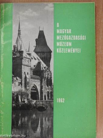 A Magyar Mezőgazdasági Múzeum közleményei 1962