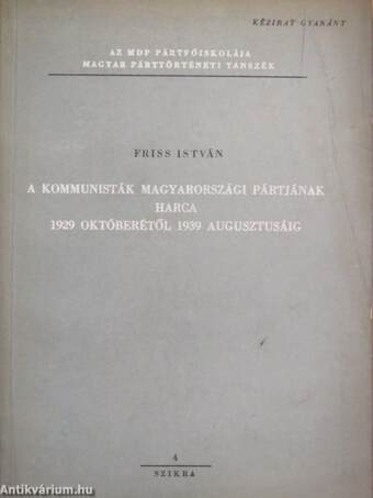 A kommunisták magyarországi pártjának harca 1929 októberétől 1939 augusztusáig