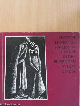 Deutsche Literatur von Lessing bis Heine in der bildenden Kunst der DDR