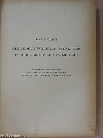 Die Bedeutung der Spurenkunde in der Gerichtlichen Medizin/Bókay János emlékének/Dolgozatok Budapest székesfőváros Új Szent János kórházának gyermekgümőkóros osztályáról, annak tízéves fennállása alkalmából 1928-1938/Kubinyi Pál emlékének