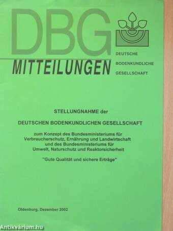 Stellungnahme der deutschen bodenkundlichen gesellschaft zum Konzept des Bundesministeriums für Verbraucherschutz, Ernährung und Landwirtschaft und des Bundesministeriums für Umwelt, Naturschutz und Reaktorsicherheit "Gute Qualität und sichere Erträg