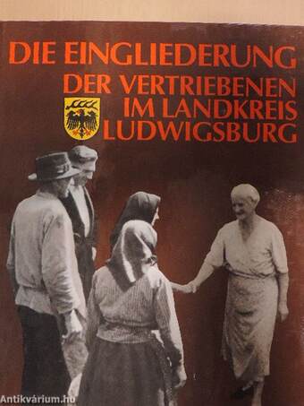 Die Eingliederung der Vertriebenen im Landkreis Ludwigsburg