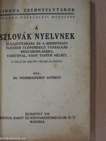 A szlovák nyelvnek elsajátítására és a mindennapi életben előforduló társalgás begyakorlására, tanítóval, vagy tanító nélkül